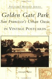 Golden Gate Park: San Francisco's Urban Oasis in Vintage Postcards (Postcard History)
