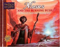 Moses and the Burning Bush : A Story of Faith and Obeying God