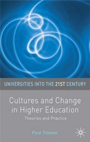 Cultures and Change in Higher Education: Theories and Practices (Universities Into the 21st Century)