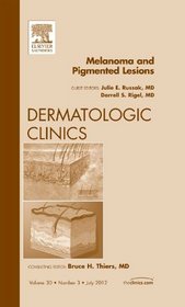 Melanoma and Pigmented Lesions, An Issue of Dermatologic Clinics, 1e (The Clinics: Dermatology)