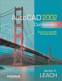 AutoCAD 2002 Companion: Essentials of AutoCAD Plus Solid Modeing