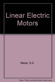 Linear Electric Motors: Theory, Design and Practical Applications
