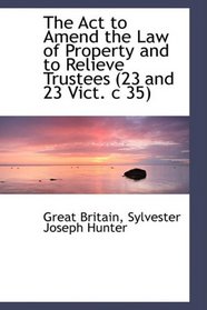 The Act to Amend the Law of Property and to Relieve Trustees (23 and 23 Vict. c 35)