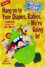 The Rugrats Movie: Hang on to Your Diapies, Babies, We're Going In!: Trivia from the Hit Movie! (Rugrats)