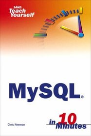 Sams Teach Yourself MySQL in 10 Minutes (Sams Teach Yourself in 10 Minutes)