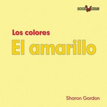 El amarillo / Yellow (Los Colores/ Colors: Bookworms) (Spanish Edition)