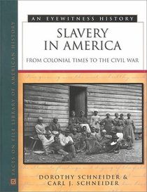Slavery in America: From Colonial Times to the Civil War (Eyewitness History Series)