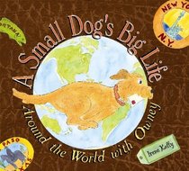 A Small Dog's Big Life: Around The World With Owney