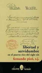 Libertad y servidumbre en el Puerto Rico del siglo XIX (Coleccion Semilla) (Spanish Edition)