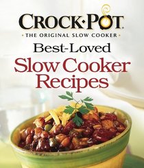 Crock-Pot Best-Loved Slow Cooker Recipes (Best Loved Cookbooks)