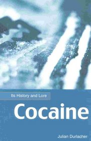 Cocaine:Its History & Lore