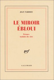 Le miroir ebloui: Poemes traduits des arts (1927-1992) (French Edition)