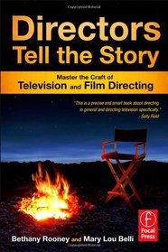 Directors Tell the Story: Master the Craft of Television and Film Directing