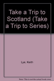Take a Trip to Scotland (Take a Trip to Series)