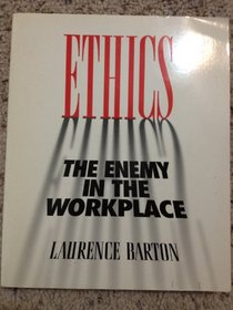 Ethics: The Enemy in the Workplace