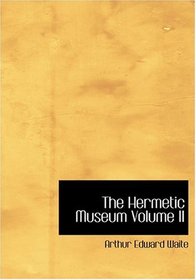 The Hermetic Museum  Volume II (Large Print Edition)