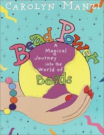 Bead Power : A Magical Journey into the World of Beads