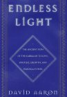 Endless Light : The Ancient Path of the Kabbalah to Love, Spiritual Growth, and Personal Power