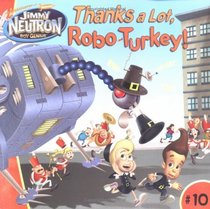 Thanks a Lot, Robo-Turkey! (Jimmy Neutron)