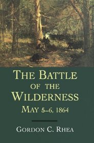 The Battle of the Wilderness May 5-6, 1864