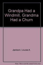 Grandpa Had a Windmill, Grandma Had a Churn