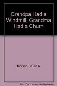 Grandpa Had a Windmill, Grandma Had a Churn
