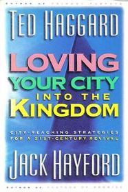 Loving Your City into the Kingdom: City-Reaching Strategies for a 21-Century Revival