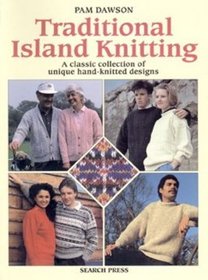 Traditional Island Knitting: Including Aran, Channel Isles, Fair Isle, Falkland Isles, Iceland and Shetland