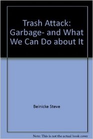 Trash Attack: Garbage, and What We Can Do About It