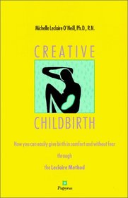 Creative Childbirth: The Leclaire Method of Easy Birthing Through Hypnosis and Rational-Intuitive Thought