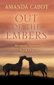 Out of the Embers (Mesquite Springs, Bk 1) (Large Print)