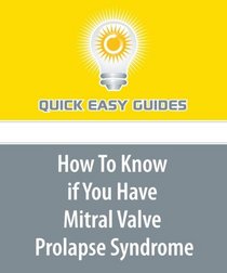 How To Know if You Have Mitral Valve Prolapse Syndrome: MVP: The World's Most Common Heart Murmur