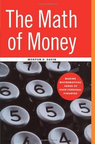 The Math of Money: Making Mathematical Sense of Your Personal Finance