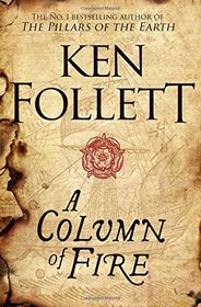 A Column of Fire (The Kingsbridge Novels)