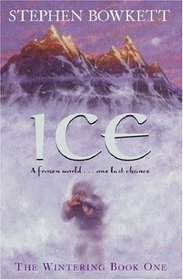Ice : A Frozen World .. One Last Chance (The Wintering :  Book One)