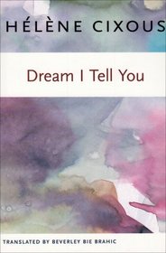 Dream I Tell You (European Perspectives: A Series in Social Thought and Cultural Criticism)