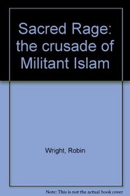 Sacred rage: the crusade of militant Islam