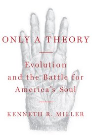 Only a Theory: Evolution and the Battle for America's Soul