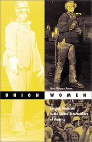Union Women: Forging Feminism in the United Steelworkers of America (Social Movements, Protest, and Contention, V. 17)