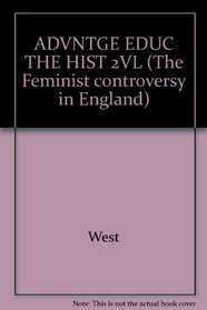 ADVNTGE EDUC THE HIST 2VL (The Feminist controversy in England)
