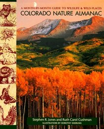Colorado Nature Almanac: A Month-By-Month Guide to the State's Wildlife and Wild Places