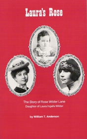 Laura's Rose: The Story of Rose Wilder Lane