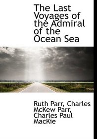 The Last Voyages of the Admiral of the Ocean Sea