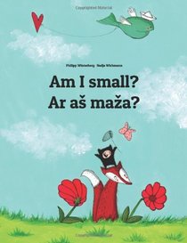 Am I small? Ar as maza?: Children's Picture Book English-Lithuanian (Bilingual Edition)