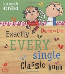 Exactly Three Classic Charlie and Lola Books (Charlie & Lola)