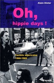 Oh, hippie days: Carnets americains, 1966-1969 (French Edition)