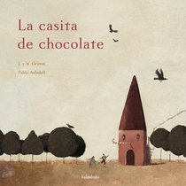 La casita de chocolate/ Hansel and Gretel (Spanish Edition)