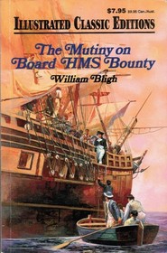 The Mutiny on Board HMS Bounty (Illustrated Classics Edition)