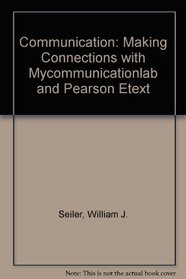 Communication: Making Connections with MyCommunicationLab and Pearson eText (8th Edition)