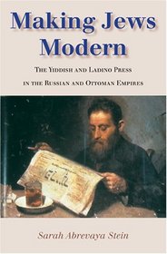 Making Jews Modern, Rebind cloth to paper: The Yiddish and Ladino Press in the Russian and Ottoman Empires (The Modern Jewish Experience)